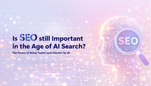 Is SEO Still Important in the Age of AI Search? The Future of Being Found (and Chosen) by AI
