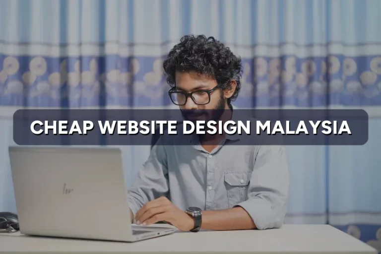 Cheap Website Design Malaysia: Why RM500 Sites Cost More