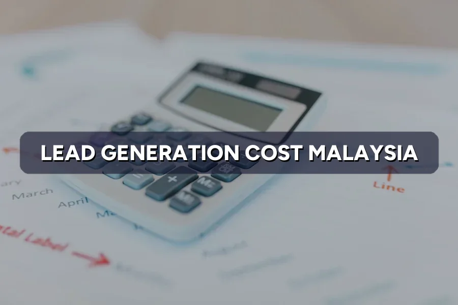 Lead Generation Cost in Malaysia 2026: Cost Per Lead by Channel