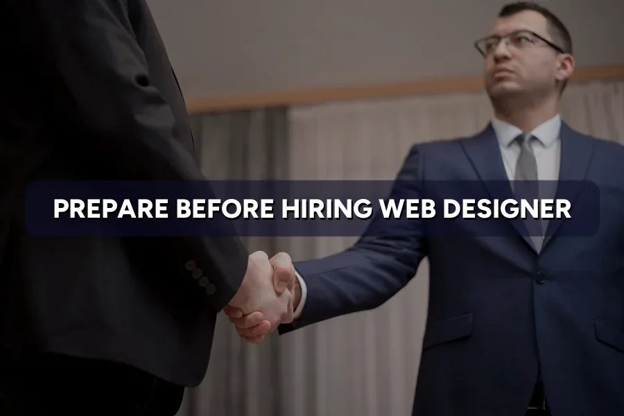 Hiring a Web Designer? Prepare These 8 Things First