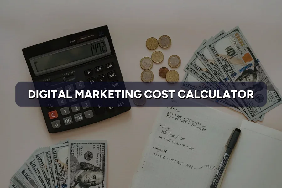 Digital Marketing Cost Calculator: Estimate Your Monthly Spend