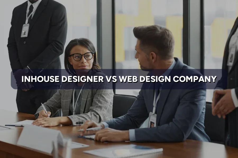 In-House Designer vs Web Design Company: Cost Comparison