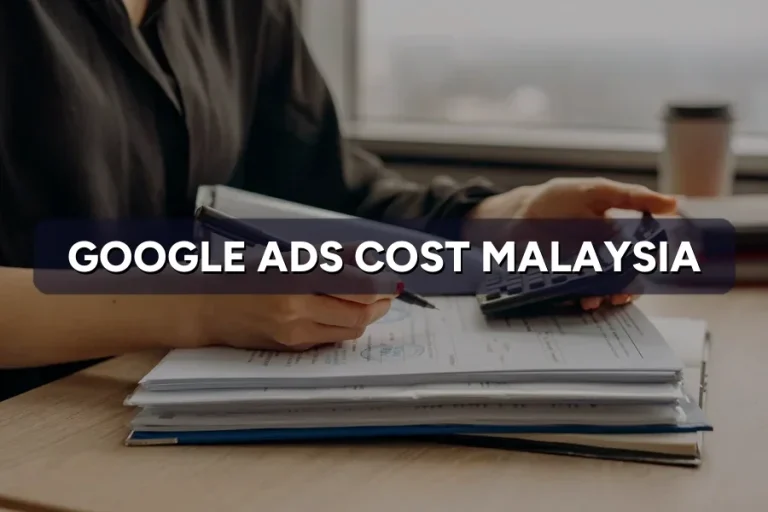 Google Ads Cost in Malaysia 2026: What You’ll Actually Pay