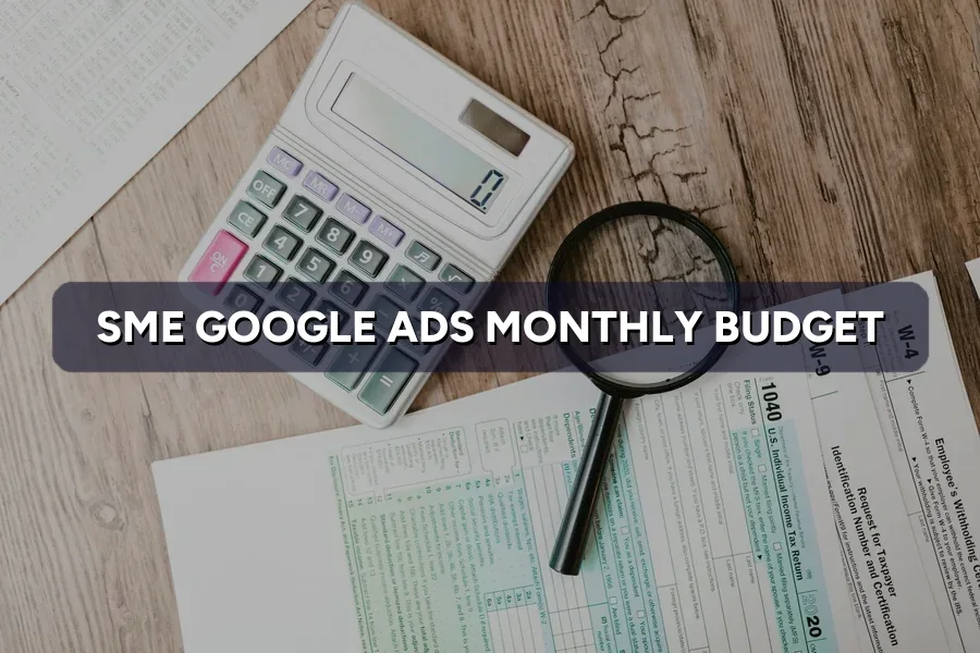 Google Ads Budget for SMEs: How Much to Spend Each Month?