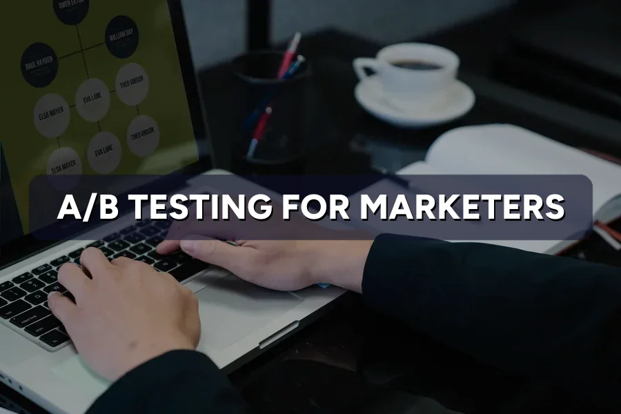A/B Testing for Marketers: Test, Learn, Improve Results