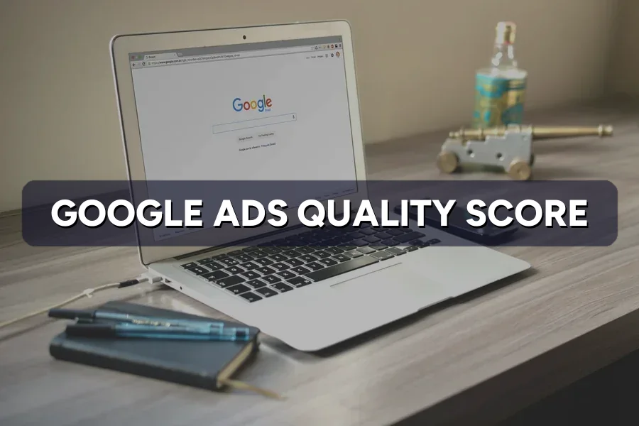 Google Ads Quality Score: Improve It & Pay Less Per Click