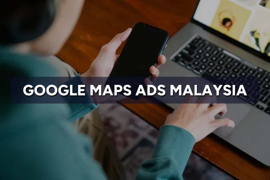 Google Maps Ads: How to Get Your Business Seen Locally