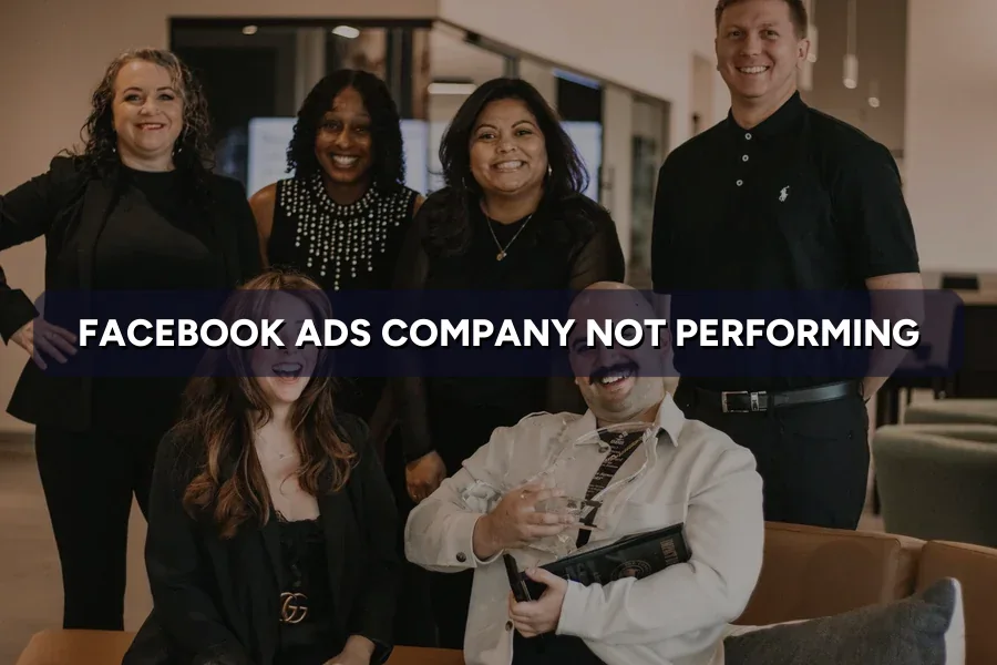 7 Signs Your Facebook Ads Company Is Not Performing