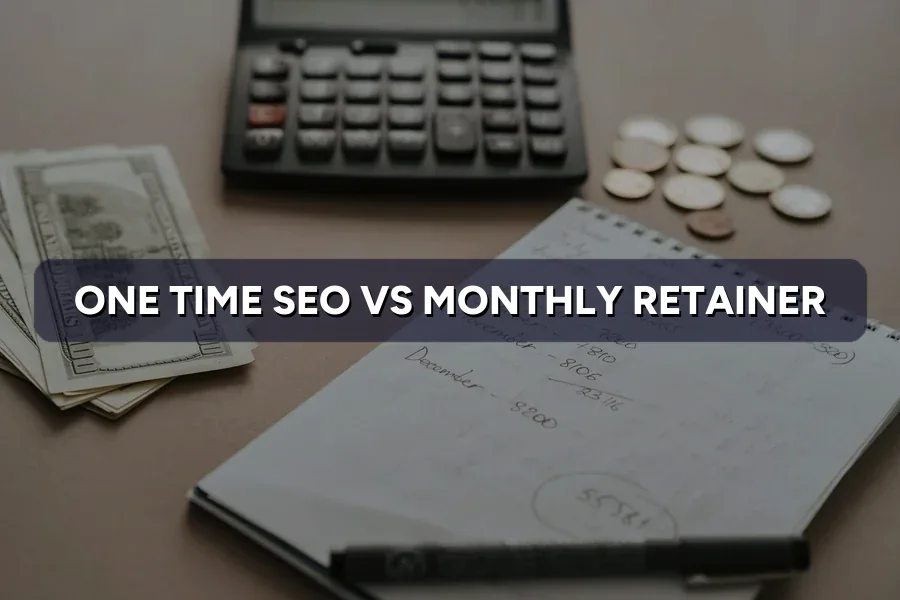 One-Time SEO vs Monthly SEO: Which One Makes Sense?