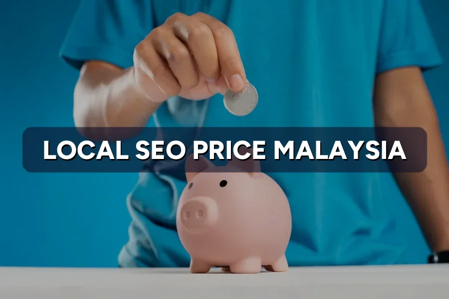 Local SEO Price Malaysia: Cost to Rank on Google Maps