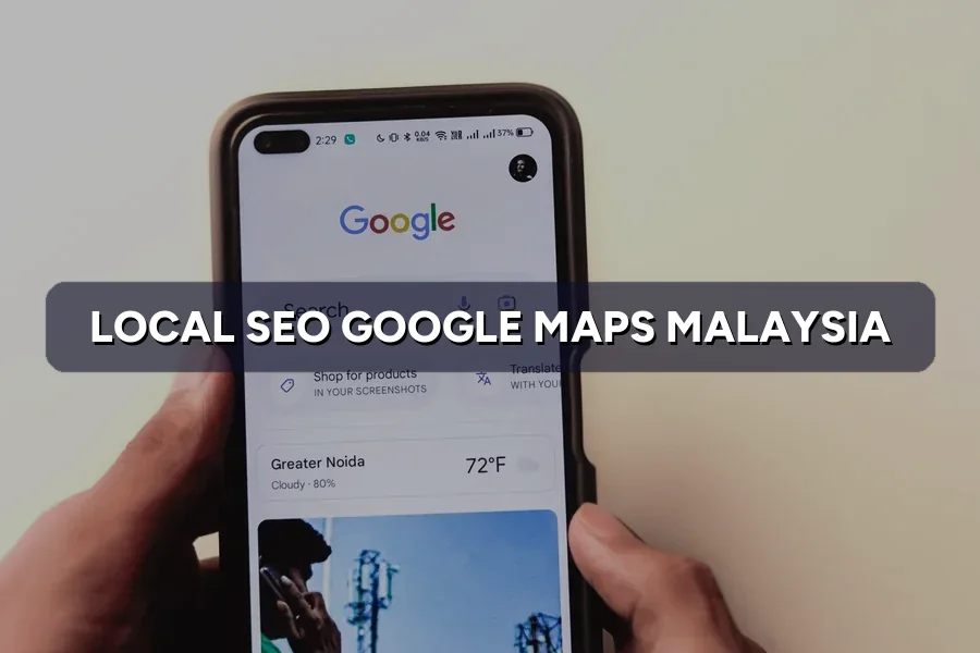 Google Maps Ranking Malaysia: Get Into the Top 3