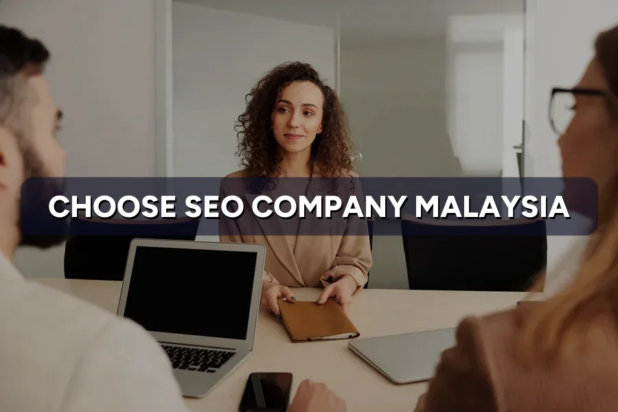 How to Choose an SEO Company in Malaysia: 15 Questions