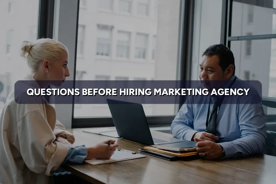 12 Questions to Ask Before Hiring a Marketing Agency