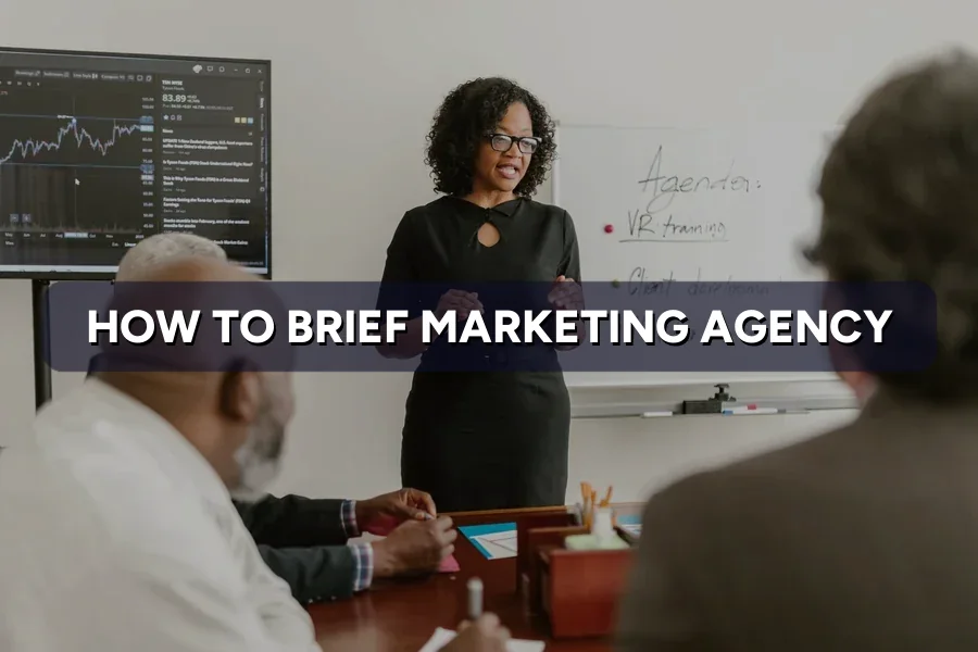 How to Brief a Marketing Agency for Better Results