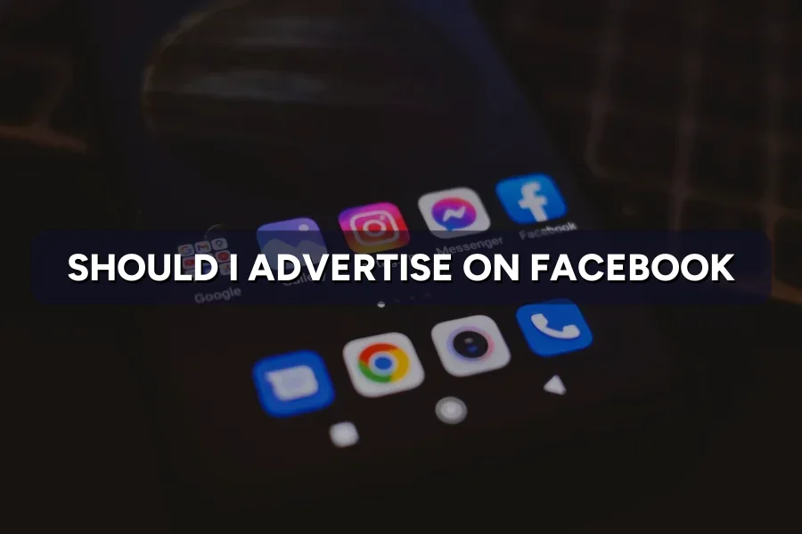Should You Advertise on Facebook? When It Works & When Not