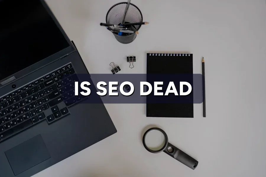 Is SEO Dead in 2026? What Still Works in the AI Era