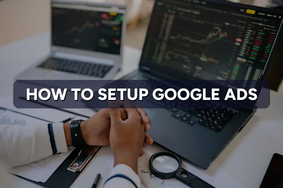 How to Set Up Google Ads: Step-by-Step for Malaysian SMEs
