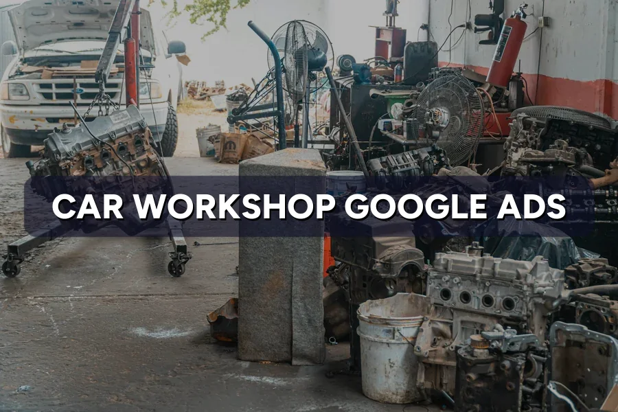 Best Google Ads Guide for Car Workshop in Malaysia 2026