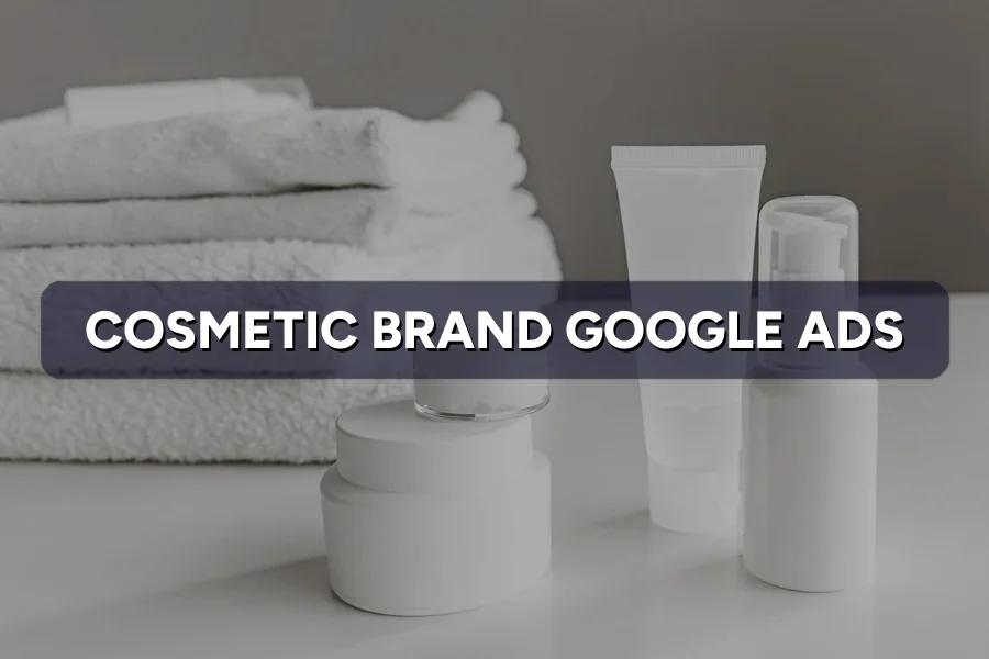 Best Google Ads Guide for Cosmetic Brand in Malaysia 2026