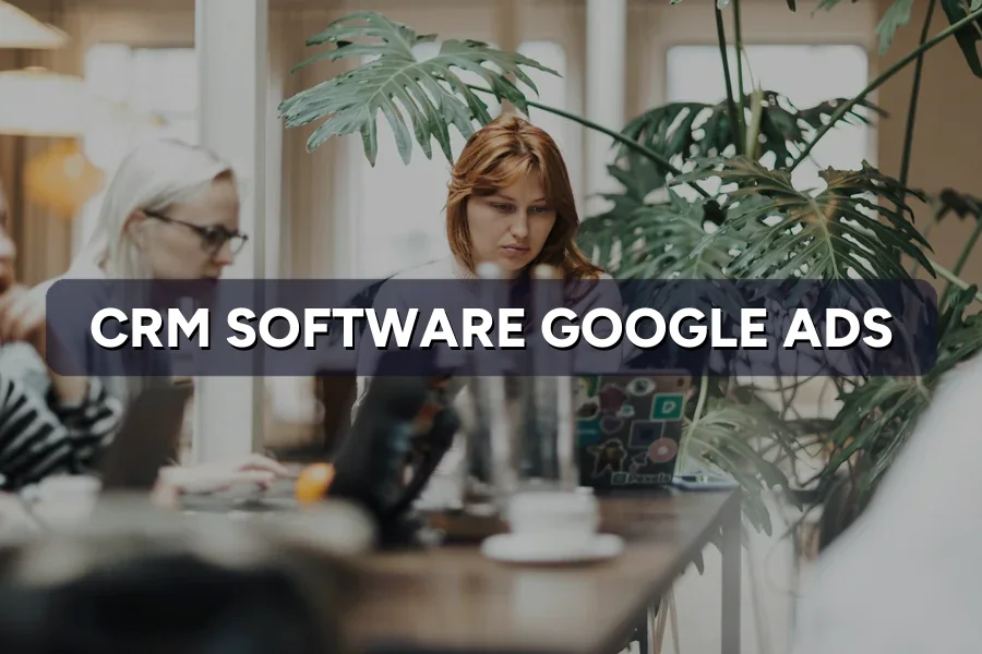 Best Google Ads Guide for CRM Software in Malaysia 2026