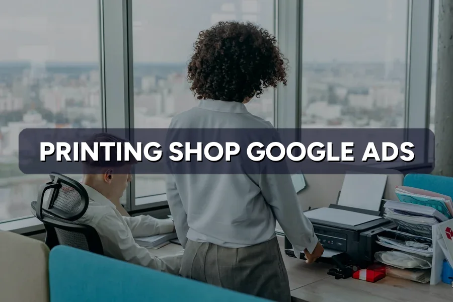 Best Google Ads Guide for Printing Shop in Malaysia 2026