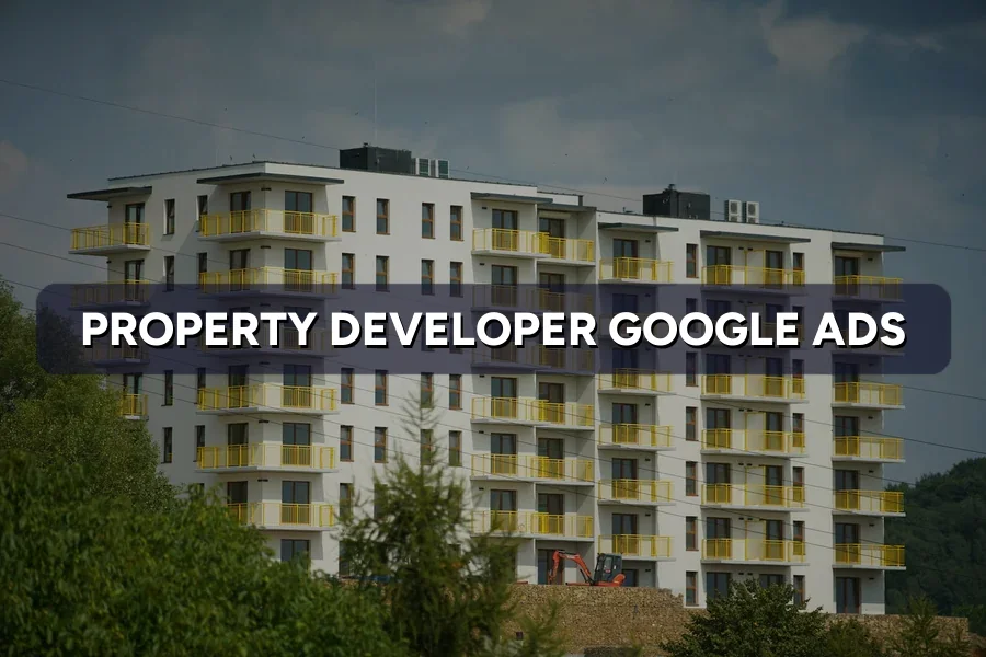 Best Google Ads Guide for Property Developer in Malaysia (2026)