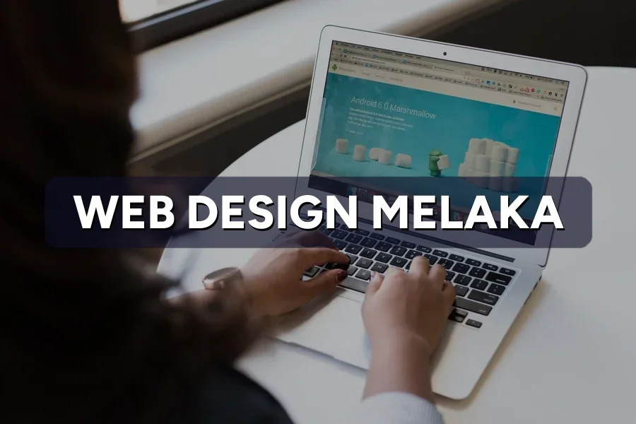 Web Design Melaka: Costs, Process & Best Agencies 2026