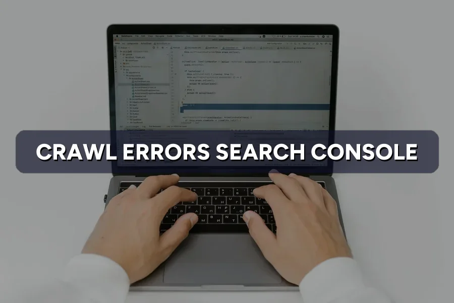 Crawl Errors in Search Console? What They Mean and Fixes