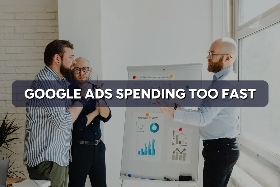 Google Ads Spending Too Fast? How to Slow the Burn