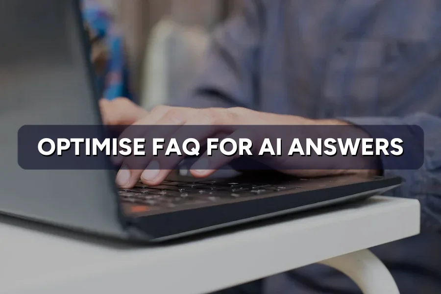 How to Optimise FAQ Content for AI Answers
