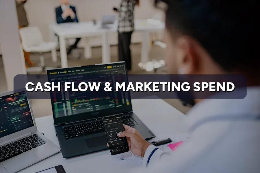 Cash Flow & Marketing: When to Scale Spend Up or Down
