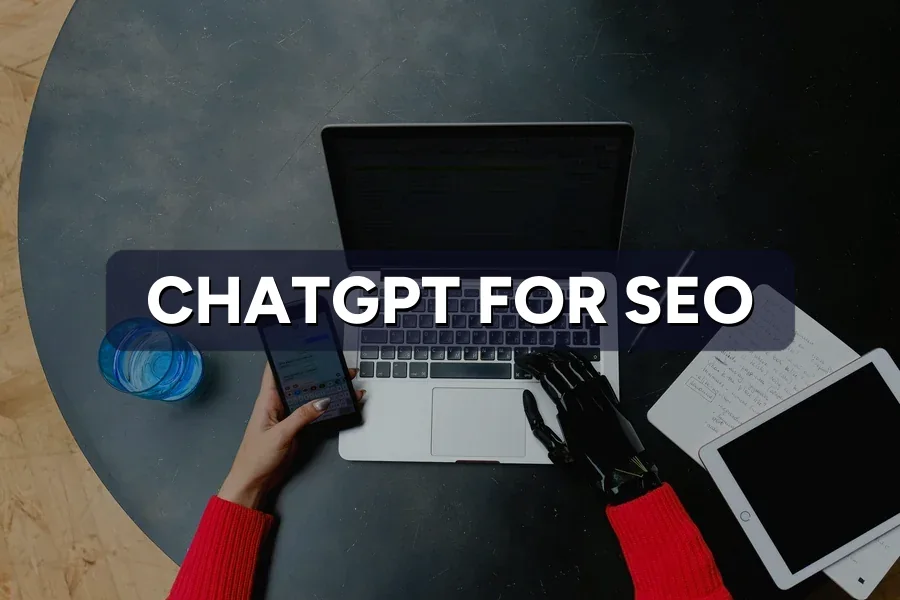 How to Use ChatGPT for SEO (Without Getting Penalised)