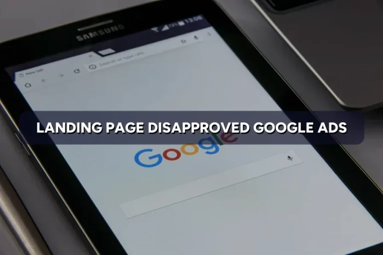 Landing Page Disapproved in Google Ads? How to Fix