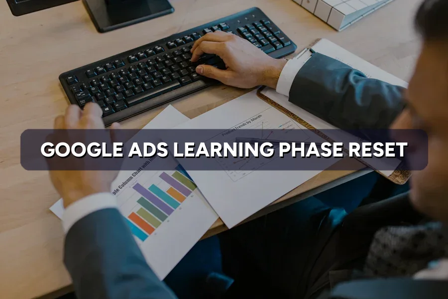 Google Ads Learning Phase Reset? Why and How to Stop