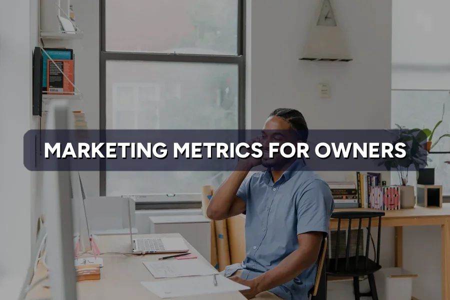 Marketing Metrics Every Business Owner Should Track