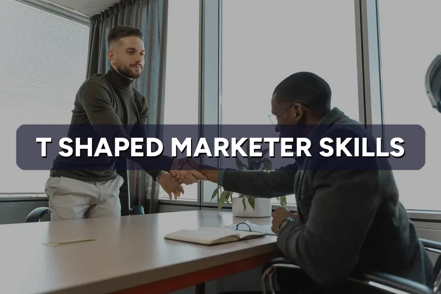 The T-Shaped Marketer: Skills You Should Grow in 2026