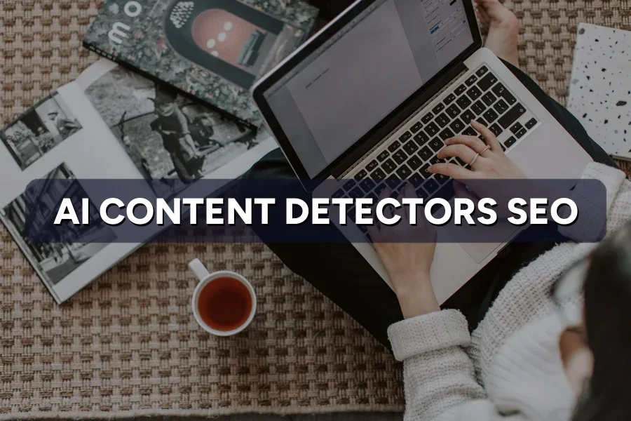 AI Content Detectors: Do They Matter for SEO?