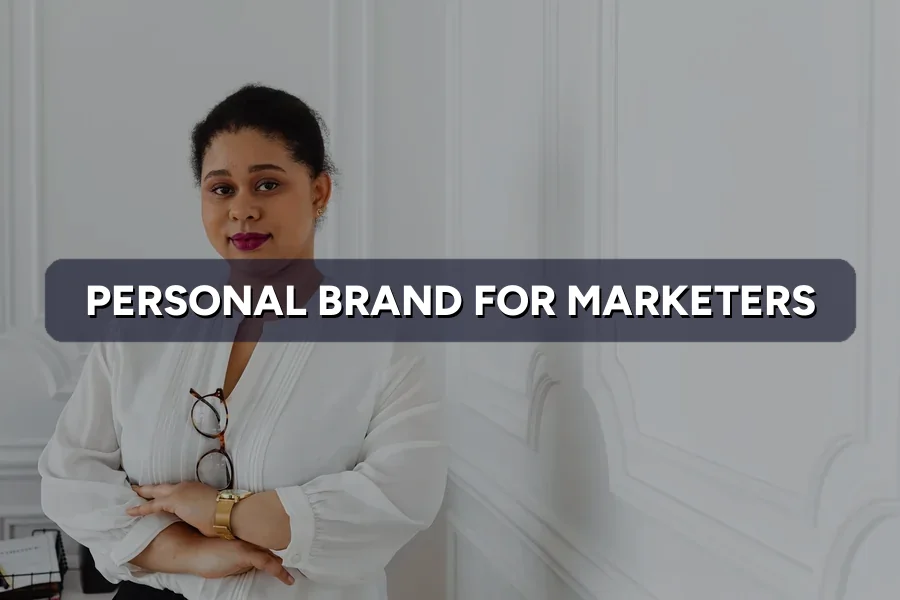 How to Build Your Personal Brand as a Marketer Online