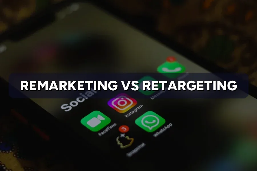 Remarketing vs Retargeting: The Difference Explained