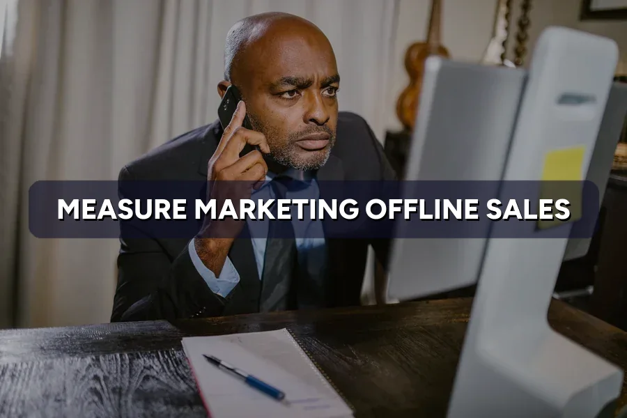 How to Measure Your Marketing When You Sell Offline