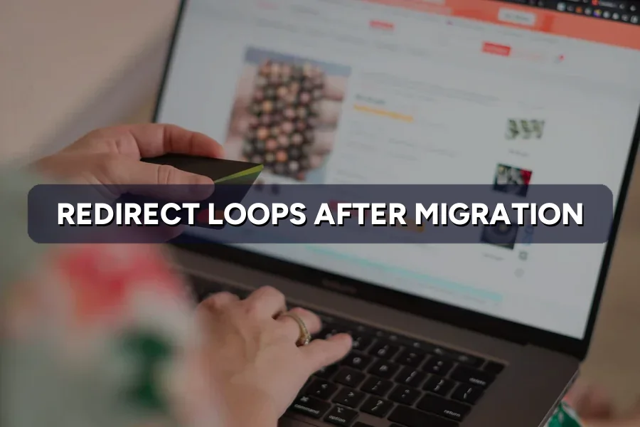 Redirect Loops After Migration? How to Fix the Chain