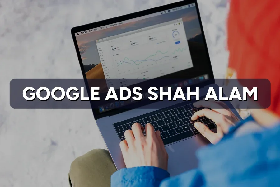 Google Ads Shah Alam: Drive More Local Leads in 2026