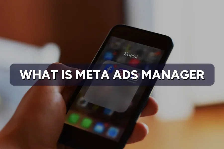 What Is Meta Ads Manager? A Beginner's Walkthrough