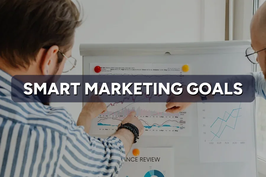 How to Set SMART Goals for Your Marketing Campaigns