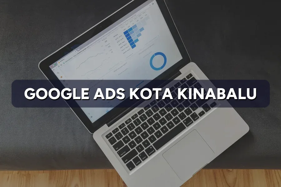Google Ads Kota Kinabalu: Reach Sabah Buyers in 2026