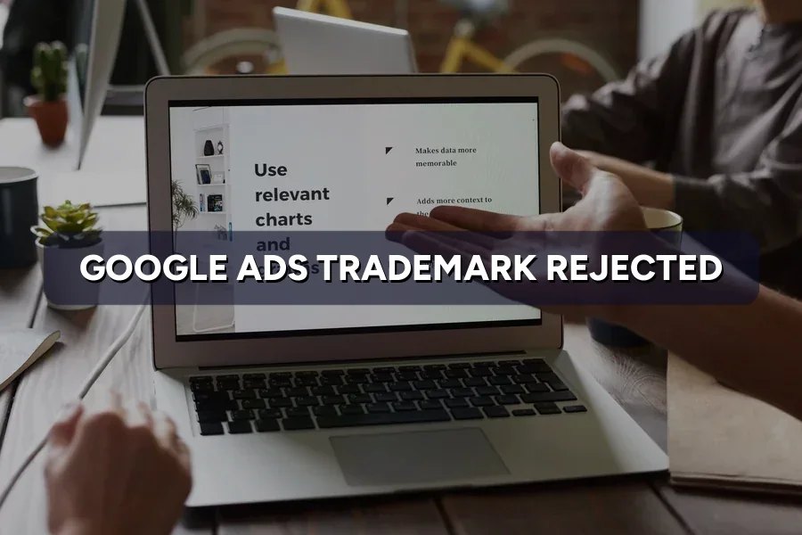Google Ads Rejected for Trademark? How to Fix It