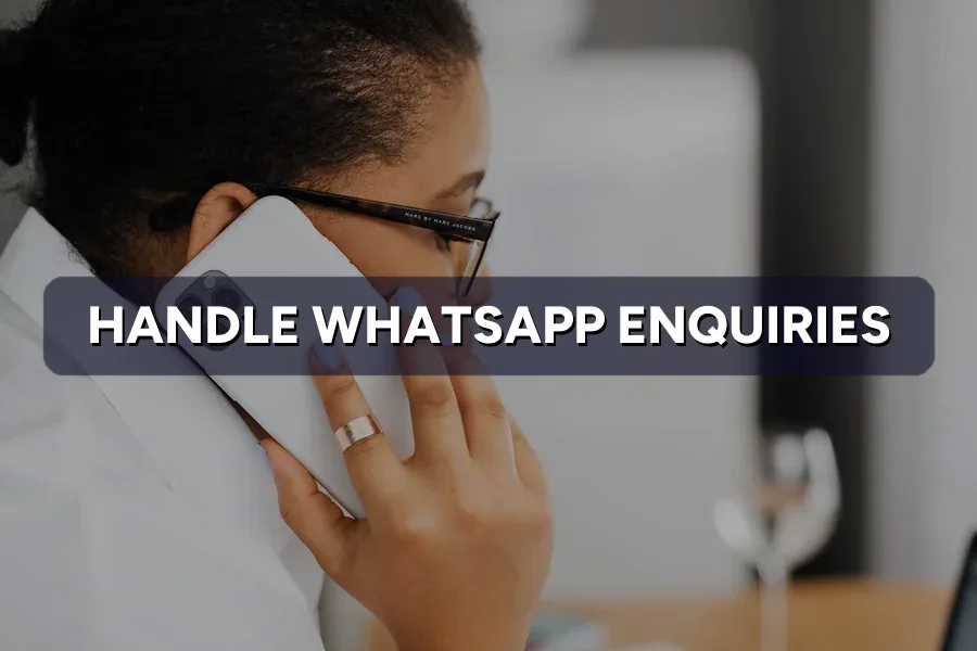 WhatsApp Enquiries: How Business Owners Should Handle Them