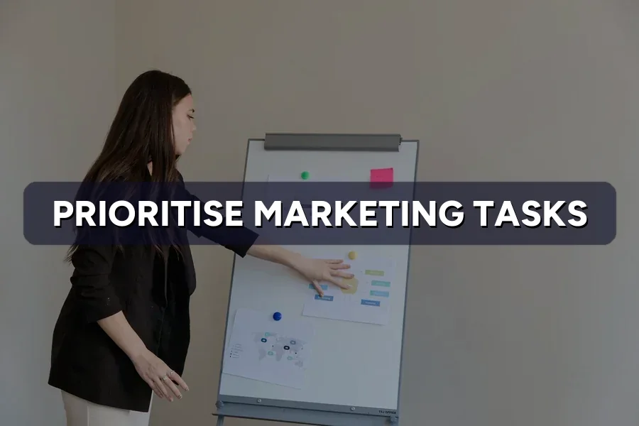 How to Prioritise Marketing Tasks When You're Buried