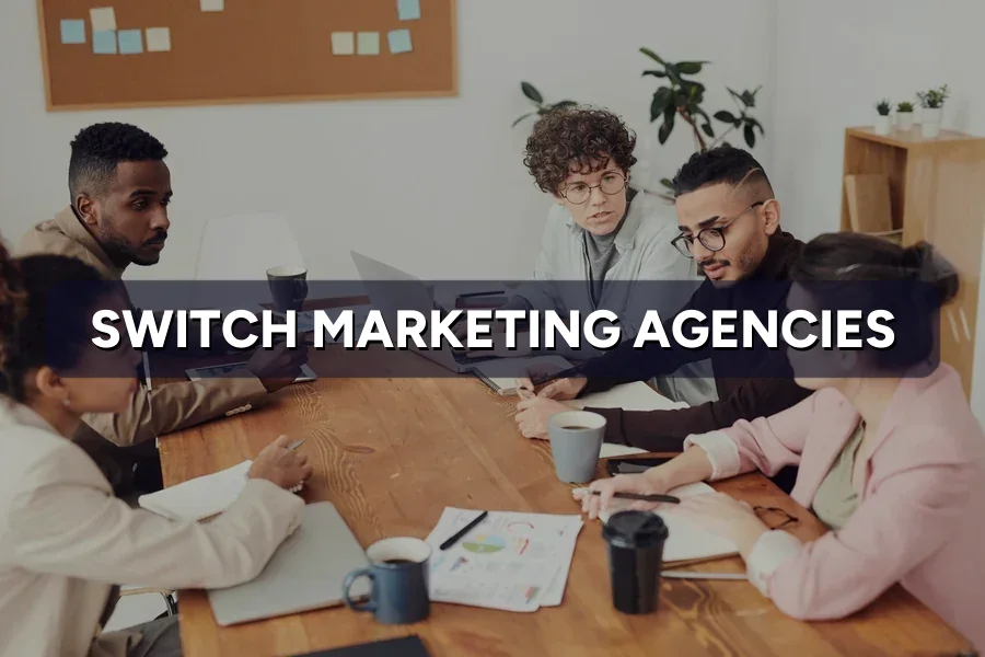 How to Switch Marketing Agencies Without the Chaos