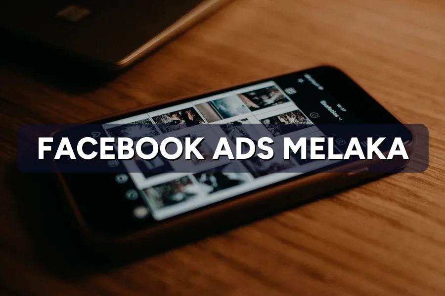 Facebook Ads Melaka: Win More Local Customers in 2026
